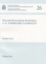 IRRATSIONAALNE POEETIKA A.H. TAMMSAARE LOOMINGUS