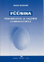 FÜÜSIKA POHIMOISTED JA VALEMID GÜMNAASIUMILE