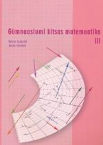 GÜMNAASIUMI KITSAS MATEMAATIKA III