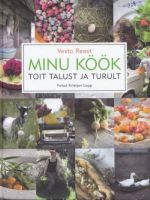 MINU KÖÖK. TOIT TALUST JA TURULT