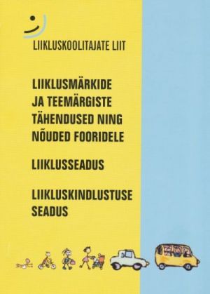 LIIKLUSMÄRKIDE JA TEEMÄRGISTE TÄHENDUSED NING NOUDED FOORIDELE. LIIKLUSSEADUS