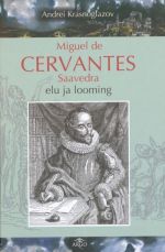 MIGUEL DE CERVANTES SAAVEDRA ELU JA LOOMING