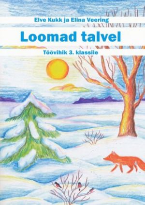 LOOMAD TALVEL. TÖÖVIHIK 3. KLASSILE