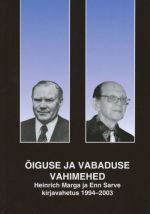 OIGUSE JA VABADUSE VAHIMEHED. HEINRICH MARGA JA ENN SARVE KIRJAVAHETUS 1994-2003