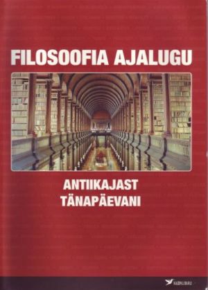 FILOSOOFIA AJALUGU ANTIIKAJAST TÄNAPÄEVANI