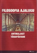 FILOSOOFIA AJALUGU ANTIIKAJAST TÄNAPÄEVANI