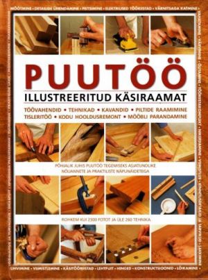 PUUTÖÖ. ILLUSTREERITUD KÄSIRAAMAT