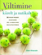 VILTIMINE KIIRELT JA NUTIKALT. 30 STIILSET PROJEKTI