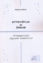 ETTEVOTJA JA OIGUS: ÄRITEGEVUSE OIGUSLIK KESKKOND