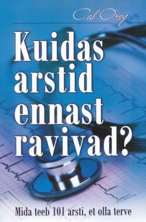 KUIDAS ARSTID ENNAST RAVIVAD?