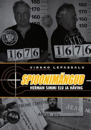 SPIOONIMÄNGUD. HERMAN SIMMI ELU JA HÄVING