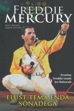 FREDDIE MERCURY - ELUST TEMA ENDA SÕNADEGA