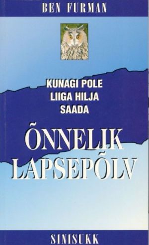 KUNAGI POLE LIIGA HILJA SAADA ONNELIK LAPSEPOLV