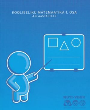 KOOLIEELIKU MATEMAATIKA I 4-6 AASTASTELE