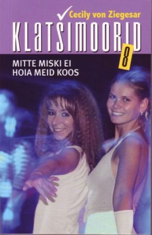 KLATSIMOORID 8. MITTE MISKI EI HOIA MEID KOOS