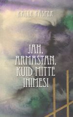 JAH, MA ARMASTAN, KUID MITTE INIMESI