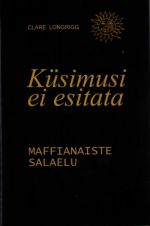 KÜSIMUSI EI ESITATA. MAFFIANAISTE SALAELU