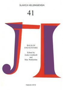 Slavica Helsingiensia 41.  Balkan Encounters: Old and New Identities in South-Eastern Europe