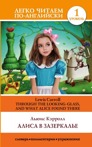 Through the Looking-Glass, and What Alice found There. Taso 1. Elementary. Kirja englannin kielellä