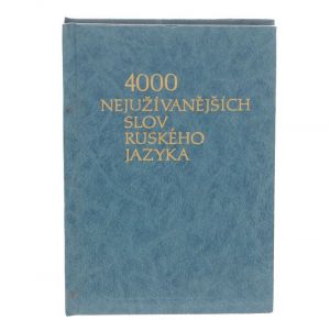 4000 nejuzivanejsich slov ruskeho jazyka / 4000 naibolee upotrebitelnykh slov russkogo jazyka