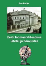 Eesti loomaarstiteaduse lätetel ja hoovustes