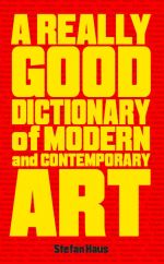 A really good dictionary of modern and contemporary art