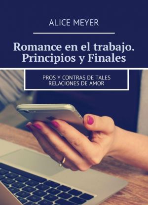 Romance en el trabajo. Principios y Finales