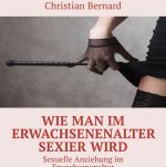 Wie man im Erwachsenenalter sexier wird