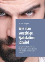 Wie man vorzeitige Ejakulation loswird