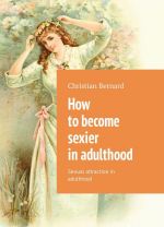 How to become sexier in adulthood