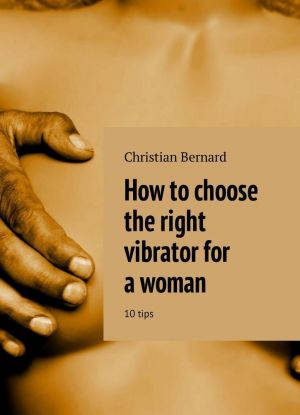 How to choose the right vibrator for a woman