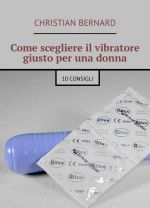 Come scegliere il vibratore giusto per una donna