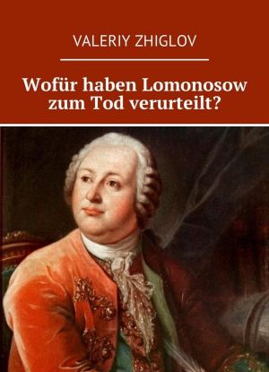 Wofr haben Lomonosow zum Tod verurteilt