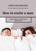 How to excite a man