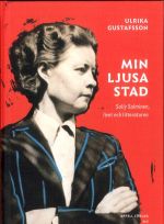 Min ljusa stad. Sally Salminen, livet och litteraturen