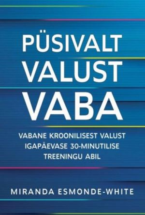 Püsivalt valust vaba. vabane kroonilisest valust igapäevase 30-minutilise treeningu abil