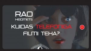 Kuidas telefoniga filmi teha?