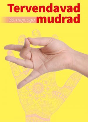 Tervendavad mudrad. sõrmejooga