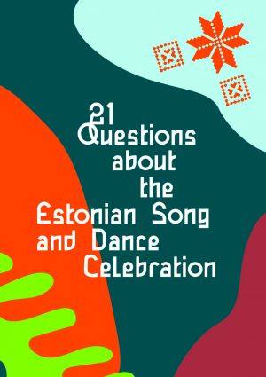 21 questions about the estonian song and dance celebration