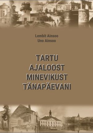 Tartu ajaloost minevikust tänapäevani