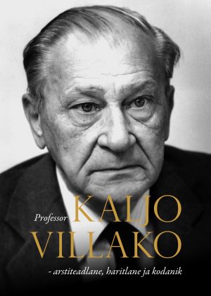 Professor kaljo villako - arstiteadlane, haritlane ja kodanik