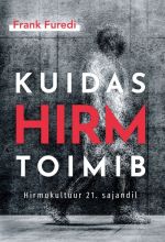 Kuidas hirm toimib. hirmukultuur 21. sajandil