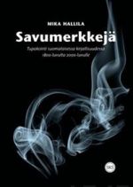 Savumerkkejä. Tupakointi suomalaisessa kirjallisuudessa 1800-luvulta 2000-luvulle