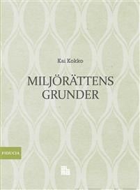 Miljörättens grunder. Allmänna läror, reglering och beslutsteori