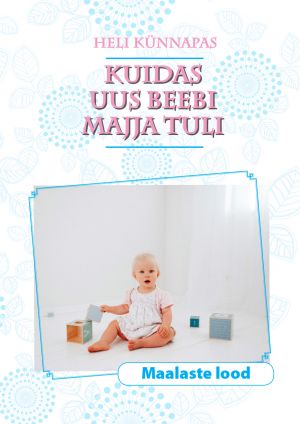 Kuidas uus beebi majja tuli