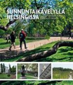 Sunnuntaikävelyllä Helsingissä. 52 reittiä historiaa ja nähtävyyksiä