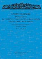 Liturgy and Music. Proceedings of the Seventh International Conference on Orthodox Church Music