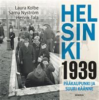 Helsinki 1939. Pääkaupunki ja suuri käänne