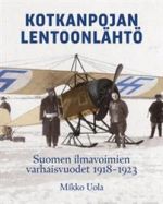 Kotkanpojan lentoonlähtö. Suomen ilmavoimien varhaisvuodet 1918-1923