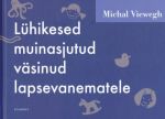 LÜHIKESED MUINASJUTUD VÄSINUD LAPSEVANEMATELE